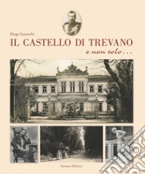Il castello di Trevano e non solo.... Ediz. illustrata libro di Luraschi Diego