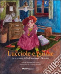 Lucciole e piume. Le avventure di Melchisedecca e Nocciola libro di Dell'Acqua Barbara