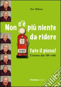 Non c'è più niente da ridere libro di Milano Yor