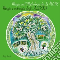 Magia e mitologia degli alberi-Magie und mythologie der bäume libro di Bertschi Friny