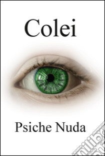 Colei. Psiche nuda libro di Agostini Gino