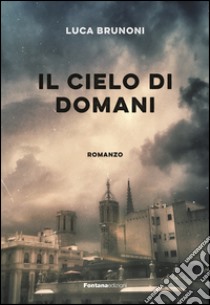 Il cielo di domani libro di Brunoni Luca