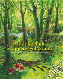 Ali di libellula e tappeti svolazzanti. Le avventure di Melchisedecca e Nocciola libro di Dell'Acqua Barbara