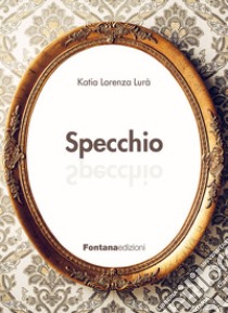 Specchio libro di Lura Katia L.