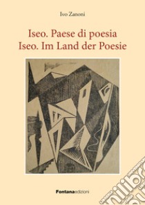 Iseo paese di poesie-Iseo Im Land der Poesie. Ediz. multilingue libro di Zanoni Ivo