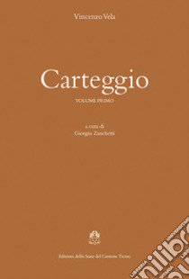 Carteggio. Vol. 1 libro di Vela Vincenzo; Zanchetti G. (cur.)