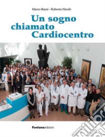 Un sogno chiamato Cardiocentro libro di Bazzi Marco; Nicolò Roberta