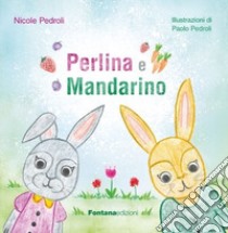 Perlina e Mandarino libro di Pedroli Nicole