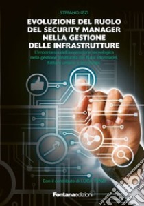 Evoluzione del ruolo del security manager nella gestione delle infrastrutture libro di Izzi Stefano