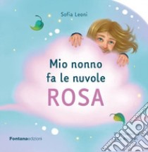 Mio nonno fa le nuvole rosa libro di Leoni Sofia