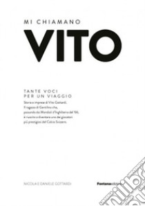 Mi chiamano Vito. Tante voci per un viaggio libro di Gottardi Daniele; Gottardi Nicola