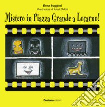 Mistero in Piazza Grande a Locarno! libro di Ruggieri Elena