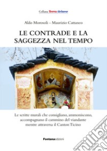 Le contrade e la saggezza nel tempo libro di Morosoli Aldo; Cattaneo Maurizio