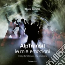 AlpTransit. Le mie emozioni. Ediz. illustrata libro di Demaldi Nicola