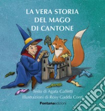 La vera storia del mago di Cantone libro di Galfetti Agata