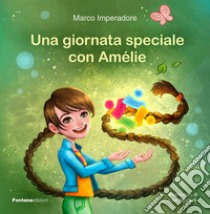 Una giornata speciale con Amélie libro di Imperadore Marco