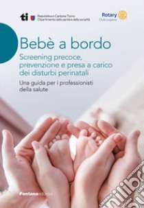 Bebè a bordo. Screening precoce, prevenzione e presa a carico dei disturbi perinatali libro di Equipe 