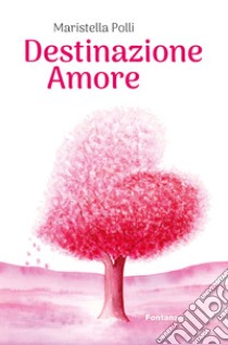 Destinazione amore libro di Polli Maristella