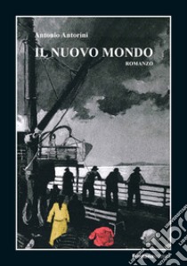 Il nuovo mondo libro di Antorini Antonio