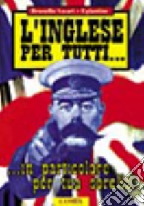 Inglese per tutti. In particolare per tua sorella libro di Ascari Brunella