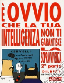 È ovvio che la tua intelligenza non ti garantisce la sopravvivenza. Vol. 2 libro di Adams Scott