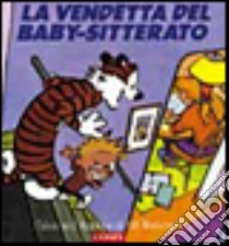 La vendetta del baby-sitterato. Calvin and Hobbes libro di Watterson Bill