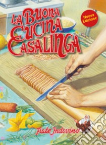 La buona cucina casalinga libro di Collarini Mario