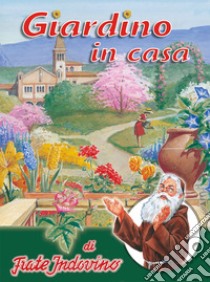 Giardino in casa libro di Frate Indovino