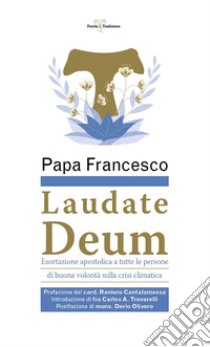 Laudate Deum. Esortazione apostolica a tutte le persone di buona volontà sulla crisi climatica libro di Francesco (Jorge Mario Bergoglio)