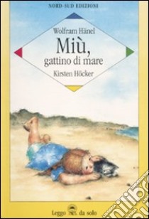 Miù, gattino di mare. Ediz. illustrata libro di Höcker Kirsten; Hänel Wolfram