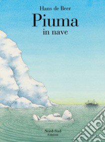 Piuma in nave. Ediz. a colori libro di De Beer Hans