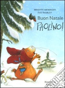 Buon Natale, Paolino! Ediz. illustrata libro di Weninger Brigitte; Tharlet Éve