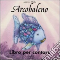 Arcobaleno. Libro per contare libro di Pfister Marcus