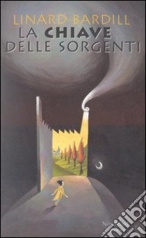 La chiave delle sorgenti libro di Bardill Linard