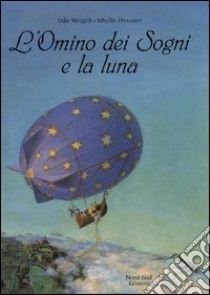 L'omino dei sogni e la luna libro di Weigelt Udo - Heusser Sibylle