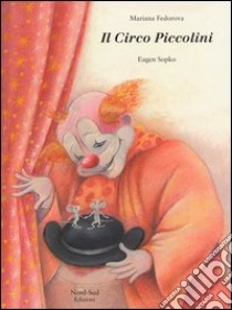 Il circo Piccolini libro di Fedorova Mariana - Sopko Eugen