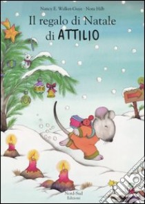 Il regalo di Natale di Attilio libro di Walker Guye Nancy E. - Hilb Nora