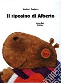 Il riposino di Alberto libro di Grejniec Michael