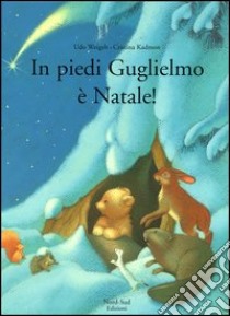 In piedi Guglielmo, è Natale! libro di Weigelt Udo - Kadmon Cristina