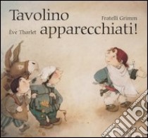 Tavolino, apparecchiati! libro di Tharlet Éve