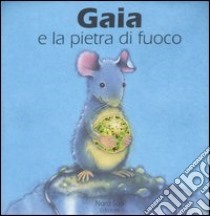 Gaia e la pietra di fuoco libro di Pfister Marcus