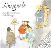 L'usignolo libro di Andersen H. Christian - Zwerger Lisbeth