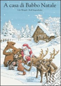 A casa di Babbo Natale. Ediz. illustrata libro di Weigelt Udo