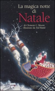 La magica notte di Natale libro di Moore Clement C.; Battistutta Luigina