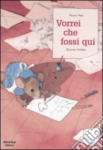 Vorrei che fossi qui libro di Petz Moritz; Gréban Quentin