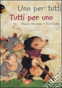 Uno per tutti tutti per un uno libro di Weninger Brigitte; Tharlet Éve