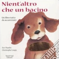 Nient'altro che un bacino. Ediz. a colori libro di Loupy Christophe; Tharlet Éve