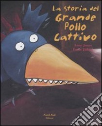 La storia del grande pollo cattivo libro di Jadoul Émile; Jonas Anne