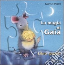 La magia di Gaia. Libro-puzzle libro di Pfister Marcus