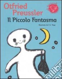 Il piccolo fantasma. Ediz. illustrata libro di Preussler Otfried